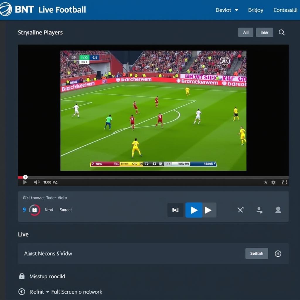 Trải nghiệm xem bóng đá trực tiếp trên BNT Live Football