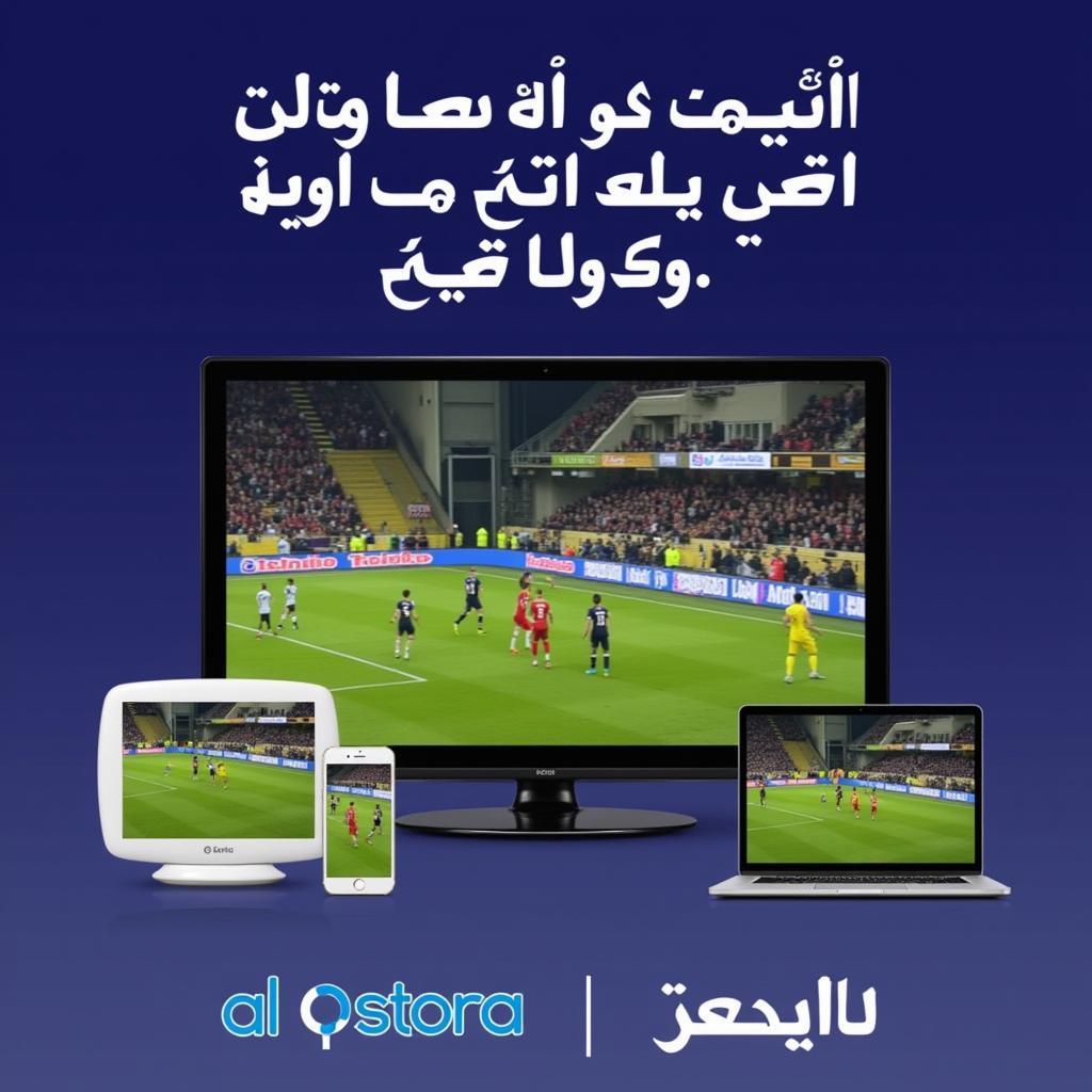 Enjoying Al Ostora Football Live on Different Devices